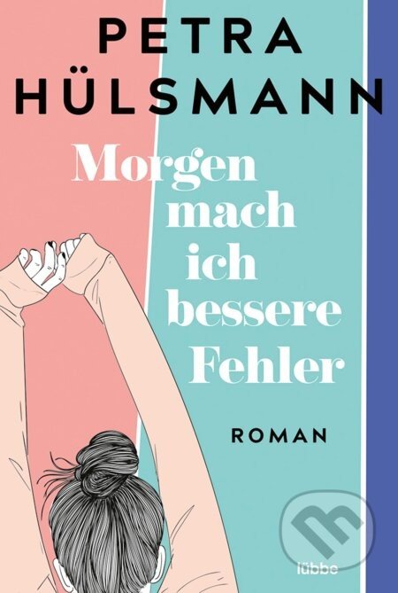 Morgen mach ich bessere Fehler - Petra Hülsmann