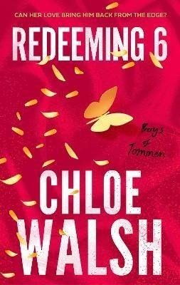 Redeeming 6: Epic, emotional and addictive romance from the TikTok phenomenon - Chloe Walsh