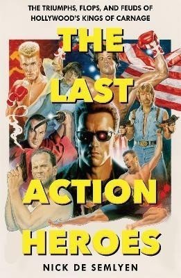 The Last Action Heroes - Semlyen Nick de