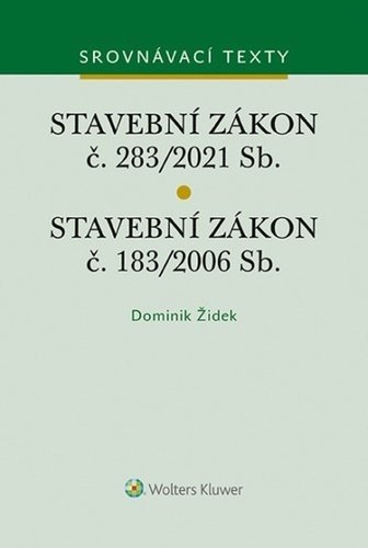 Stavební zákon č. 183/2006 Sb. Stavební zákon č. 283/2021 Sb. - Dominik Židek