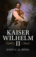 Kaiser Wilhelm II: A Concise Life (Rhl John C. G.)(Paperback)
