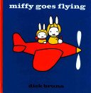 Miffy Goes Flying (Bruna Dick)(Pevná vazba)