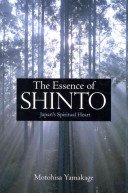 The Essence of Shinto: Japan's Spiritual Heart (Yamakage Motohisa)(Pevná vazba)