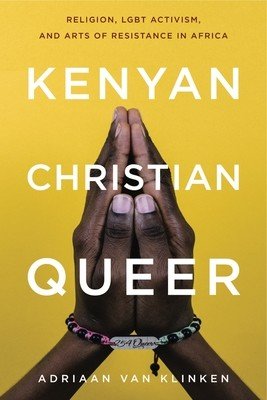 Kenyan, Christian, Queer: Religion, Lgbt Activism, and Arts of Resistance in Africa (Van Klinken Adriaan)(Paperback)