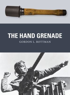 The Hand Grenade (Rottman Gordon L.)(Paperback)