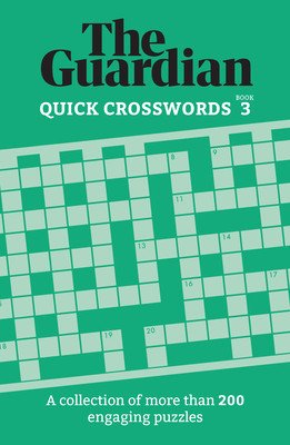 Guardian Quick Crosswords 3: A Collection of More Than 200 Engaging Puzzles (Guardian The)(Paperback)