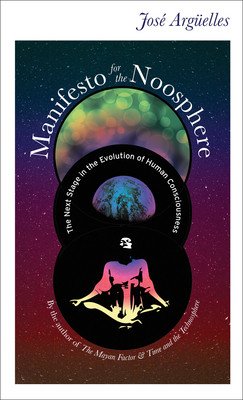 Manifesto for the Noosphere: The Next Stage in the Evolution of Human Consciousness (Arguelles Jose)(Paperback)