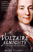 Voltaire Almighty - A Life in Pursuit of Freedom (Pearson Roger)(Paperback / softback)