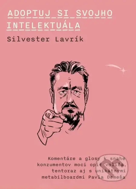 Adoptuj si svojho intelektuála - Silvester Lavrík, Pavol Demeš (ilustrátor)