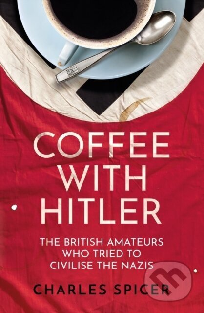 Coffee with Hitler - Charles Spicer