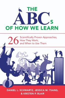 The ABCs of How We Learn: 26 Scientifically Proven Approaches, How They Work, and When to Use Them (Schwartz Daniel L.)(Paperback)
