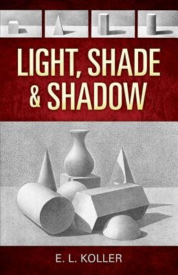 Light, Shade and Shadow (Koller E. L.)(Paperback)