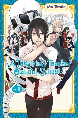 A Terrified Teacher at Ghoul School!, Vol. 1 (Tanaka Mai)(Paperback)