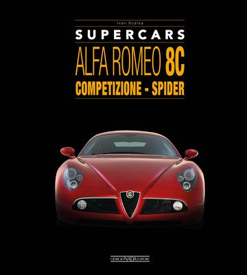 Alfa Romeo 8c: Competizione - Spider (Scelsa Ivan)(Pevná vazba)