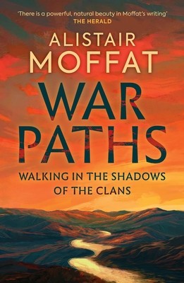 War Paths: Walking in the Shadows of the Clans (Moffat Alistair)(Pevná vazba)