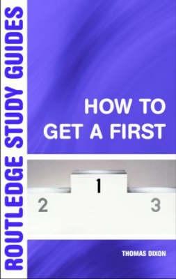 How to Get a First: The Essential Guide to Academic Success (Dixon Thomas)(Paperback)