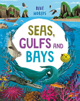 Blue Worlds: Seas, Gulfs and Bays (Ganeri Anita)(Paperback / softback)