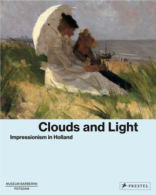 Clouds and Light: Impressionism in Holland (Westheider Ortrud)(Pevná vazba)