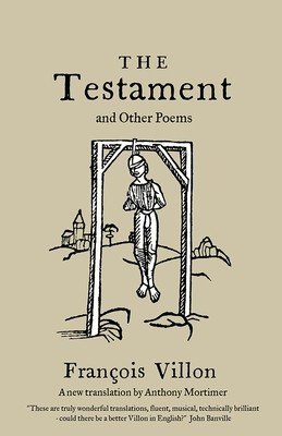 The Testament and Other Poems: New Translation (Villon Franois)(Paperback)
