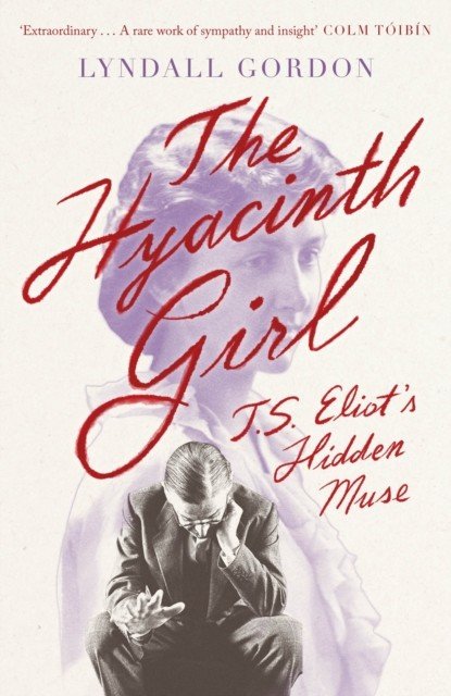 Hyacinth Girl - T. S. Eliot's Hidden Muse (Gordon Lyndall)(Paperback / softback)