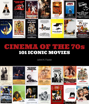 Cinema of the 70s: 101 Iconic Movies (Foote John H.)(Paperback)