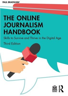 The Online Journalism Handbook: Skills to Survive and Thrive in the Digital Age (Bradshaw Paul)(Paperback)