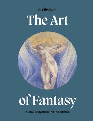 The Art of Fantasy: A Visual Sourcebook of All That Is Unreal (Elizabeth S.)(Pevná vazba)