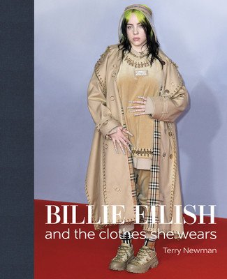Billie Eilish: And the Clothes She Wears (Newman Terry)(Pevná vazba)