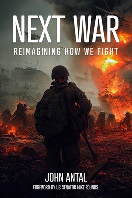 Next War: Reimagining How We Fight (Antal John F.)(Paperback)