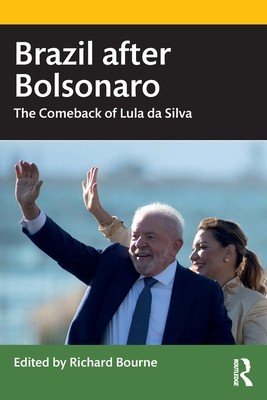 Brazil After Bolsonaro: The Comeback of Lula Da Silva (Bourne Richard)(Paperback)
