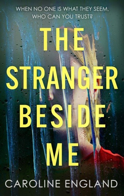 Stranger Beside Me - A gripping twisty thriller which will leave you asking yourself: who can you trust? (England Caroline)(Paperback / softback)