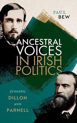 Ancestral Voices in Irish Politics: Judging Dillon and Parnell (Bew Paul)(Pevná vazba)