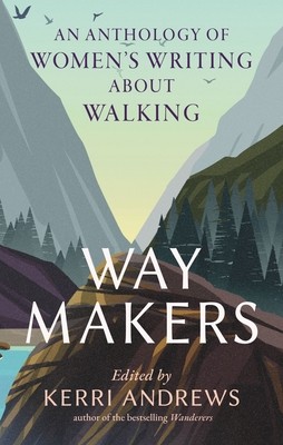Way Makers: An Anthology of Women's Writing about Walking (Andrews Kerri)(Pevná vazba)