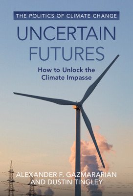 Uncertain Futures: How to Unlock the Climate Impasse (Gazmararian Alexander F.)(Paperback)