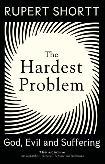 The Hardest Problem: God, Evil and Suffering (Shortt Rupert)(Paperback)