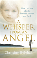 Whisper from an Angel - How I Became a Bridge Between Heaven and Earth (Holohan Christine)(Paperback / softback)