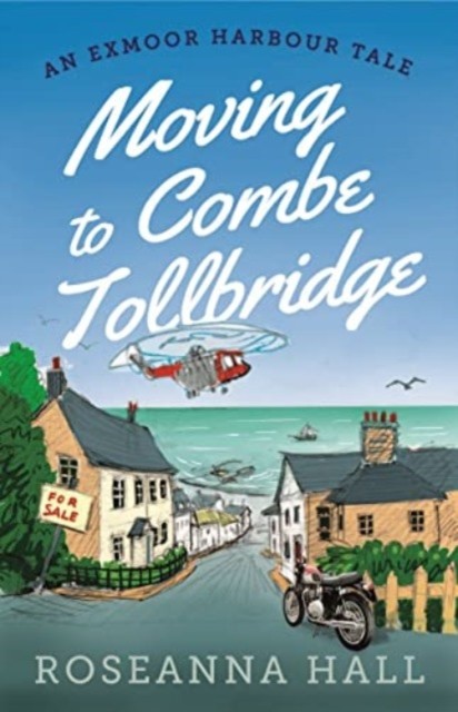 Moving to Combe Tollbridge (Hall Roseanna)(Paperback / softback)