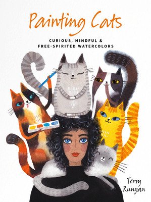 Painting Cats: Curious, Mindful & Free-Spirited Watercolors (Runyan Terry)(Paperback)