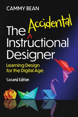 The Accidental Instructional Designer, 2nd Edition: Learning Design for the Digital Age (Bean Cammy)(Paperback)
