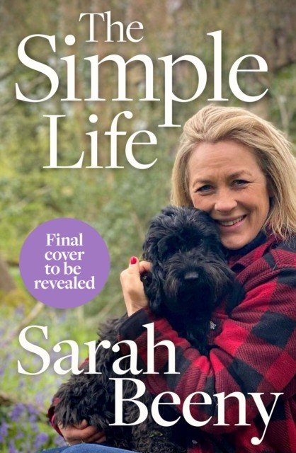 Simple Life: How I Found Home - The unmissable memoir from one of Britain's most loved presenters (Beeny Sarah)(Pevná vazba)