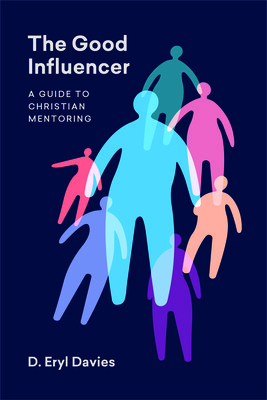 The Good Influencer: A Guide to Christian Mentoring (Davies D. Eryl)(Paperback)