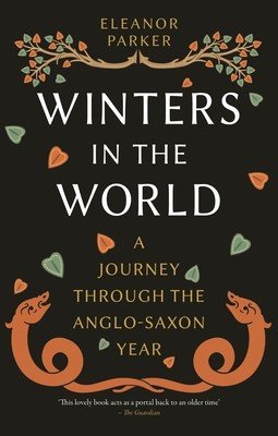 Winters in the World: A Journey Through the Anglo-Saxon Year (Parker Eleanor)(Paperback)