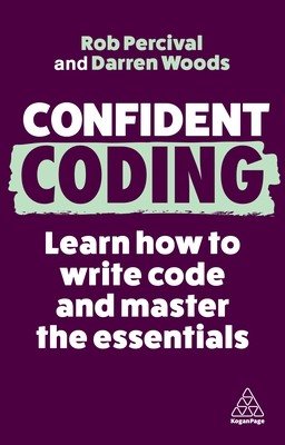 Confident Coding: Learn How to Code and Master the Essentials (Percival Rob)(Paperback)