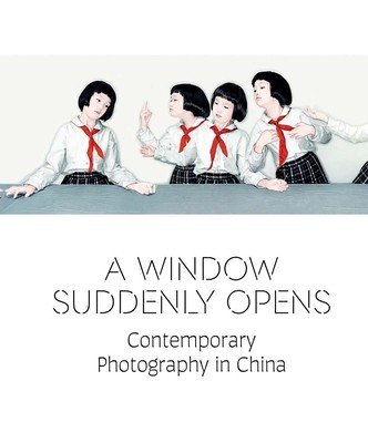 A Window Suddenly Opens: Contemporary Photography in China (Chiu Melissa)(Pevná vazba)