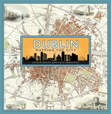 Dublin: Mapping the City (Brady Joseph)(Pevná vazba)