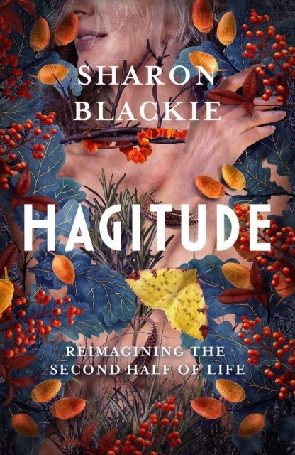 Hagitude - Reimagining the Second Half of Life (Blackie Sharon)(Paperback / softback)