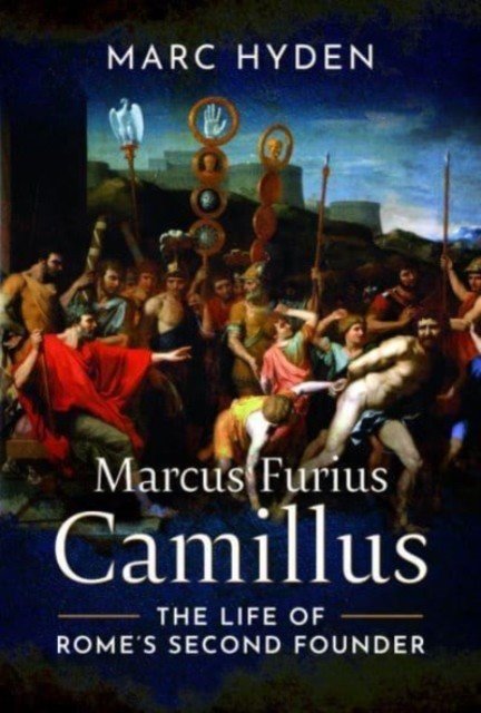 Marcus Furius Camillus: The Life of Rome's Second Founder (Hyden Marc)(Pevná vazba)