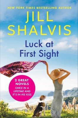 Luck at First Sight: 2-In-1 Edition with Once in a Lifetime and It's in His Kiss (Shalvis Jill)(Paperback)