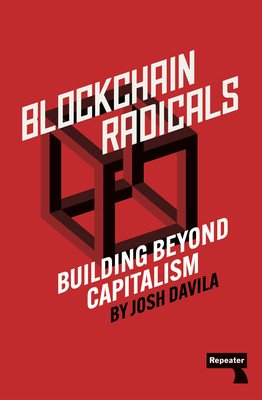 Blockchain Radicals: How Capitalism Ruined Crypto and How to Fix It (Dvila Joshua)(Paperback)