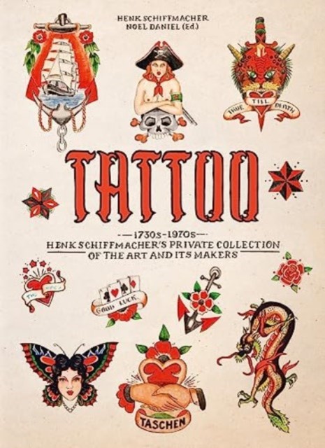 Tattoo. 1730s-1970s. Henk Schiffmacher's Private Collection. 40th Ed. (Schiffmacher Henk)(Pevná vazba)